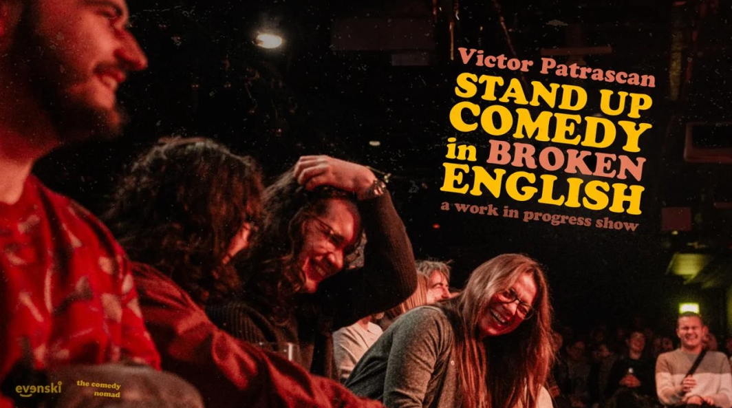 Stand up Comedy in broken English • a work in progress show by Victor Patrascan