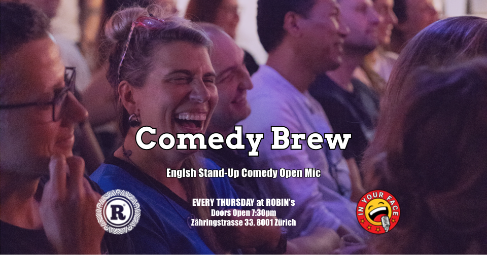 Comedy Brew • English Stand-Up Comedy Open Mic • EVERY Thursday at ROBINS in Niederdorf Zürich